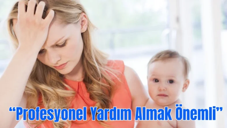 Doğum Sonrası Psikolojik Sorunlara Dikkat!
