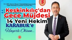 Ali Keskinkılıç’tan 14 Yeni Hekim Ataması Müjdesi
