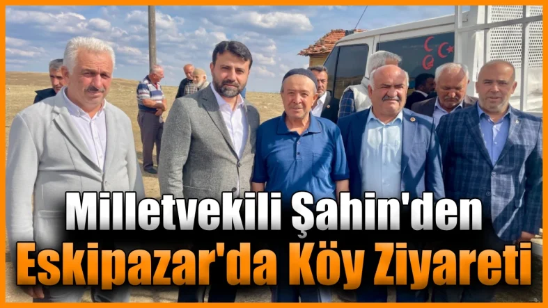 Milletvekili Şahin Karasu Köyü’nde talepleri dinledi