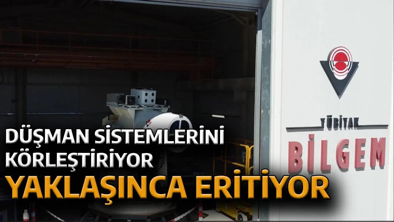 DÜŞMAN SİSTEMLERİNİ KÖRLEŞTİRİYOR, YAKLAŞINCA ERİTİYOR