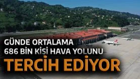 GÜNDE ORTALAMA 686 BİN KİŞİ HAVAYOLUNU TERCİH ETTİ
