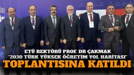 ETÜ Rektörü Prof. Dr. Bülent Çakmak, YÖK’ün “2030 Türk yükseköğretim yol haritası” toplantısına katıldı