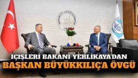 Bakan Yerlikaya’dan Başkan Büyükkılıç’a ‘örnek belediyecilik’ övgüsü