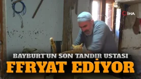 Bayburt’un son tandır ustası feryat ediyor: “Zanaatımız ölmesin”